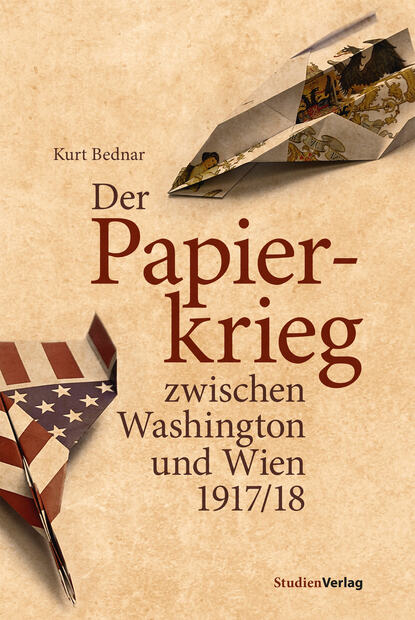 Скачать книгу Der Papierkrieg zwischen Washington und Wien 1917/18