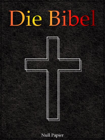 Скачать книгу Die Bibel - Elberfeld (1905)