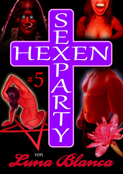 Скачать книгу Hexen Sexparty 5: Schwarzmagie und Schwesternblut