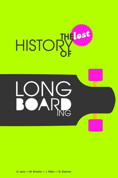 Скачать книгу The Lost History of Longboarding