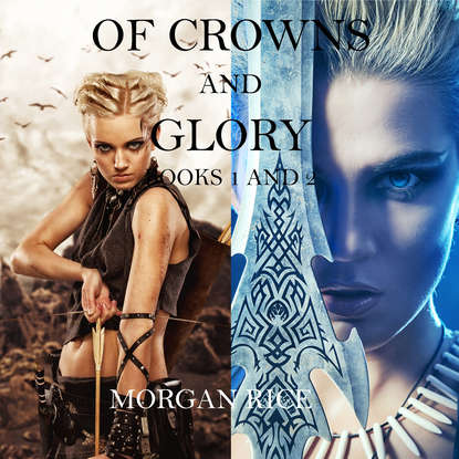 Скачать книгу Of Crowns and Glory: Slave, Warrior, Queen and Rogue, Prisoner, Princess