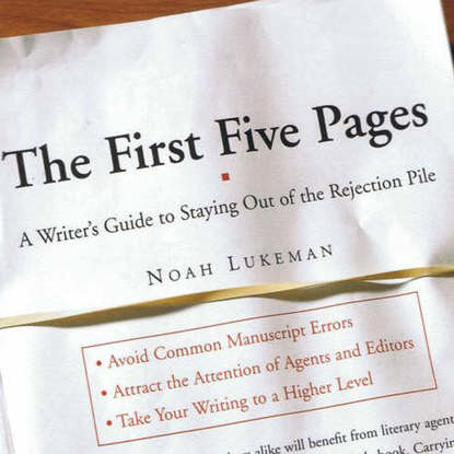 Скачать книгу The First Five Pages: A Writer's Guide To Staying Out of the Rejection Pile