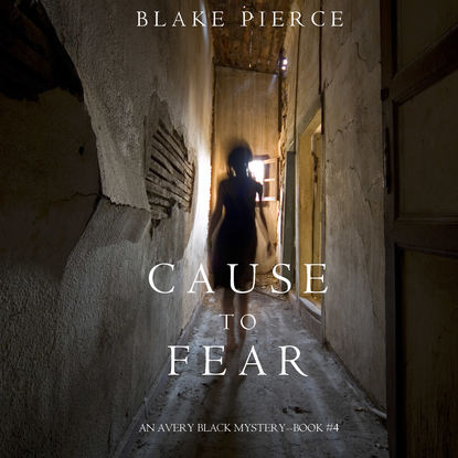 Скачать книгу Cause to Fear