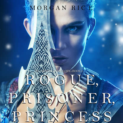 Скачать книгу Rogue, Prisoner, Princess