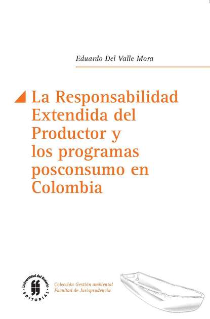 Скачать книгу La Responsabilidad Extendida del Productor y los programas posconsumo en Colombia