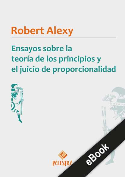 Скачать книгу Ensayos sobre la teoría de los principios y el juicio de proporcionalidad