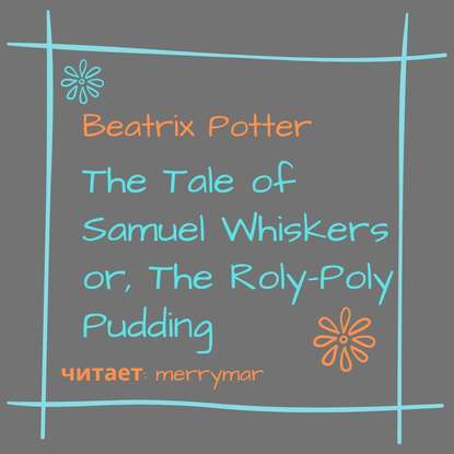 Скачать книгу The Tale of Samuel Whiskers or, The Roly-Poly Pudding