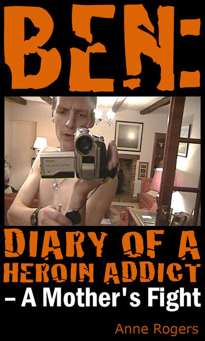 Скачать книгу Ben Diary of A Heroin Addict