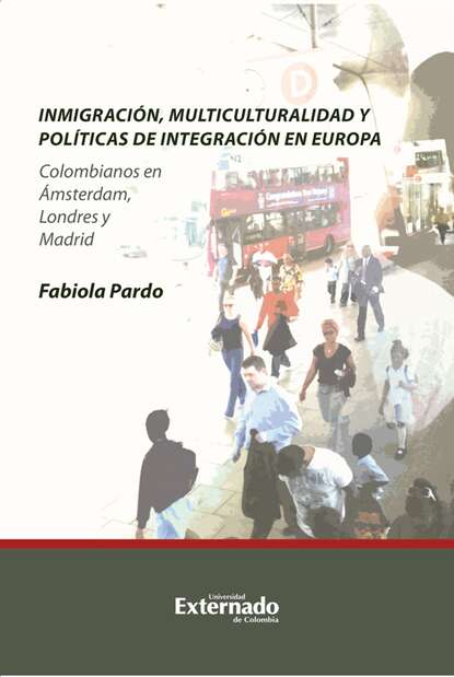 Скачать книгу Inmigración, multiculturalidad y políticas de integración en Europa. Colombianos en Ámsterdam, Londres y Madrid