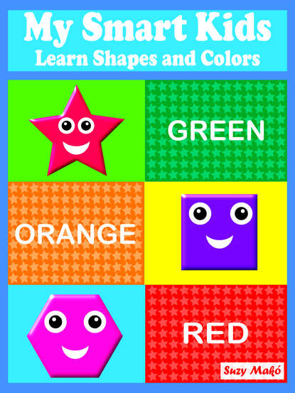 Скачать книгу My Smart Kids - Learn Shapes and Colors