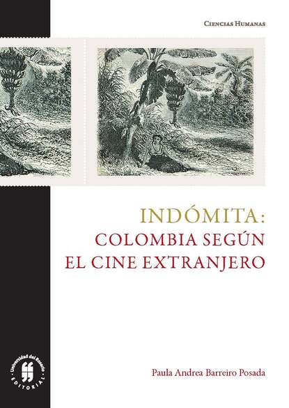 Скачать книгу Indómita: Colombia según el cine extranjero
