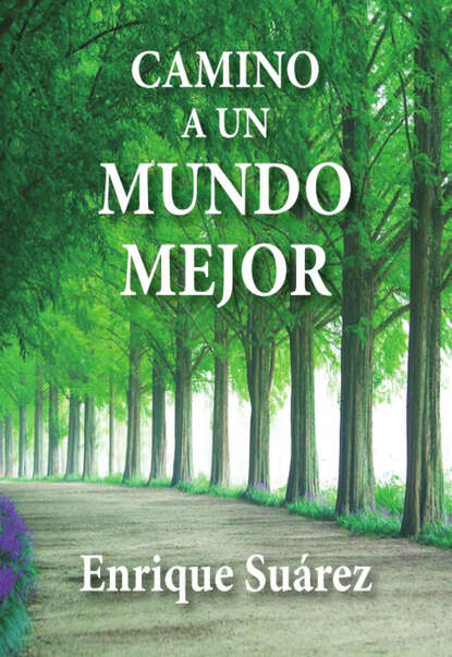 Скачать книгу Camino a un mundo mejor: Atrévase a pensar
