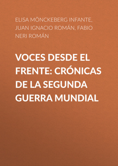 Скачать книгу Voces desde el frente: Crónicas de la Segunda Guerra Mundial