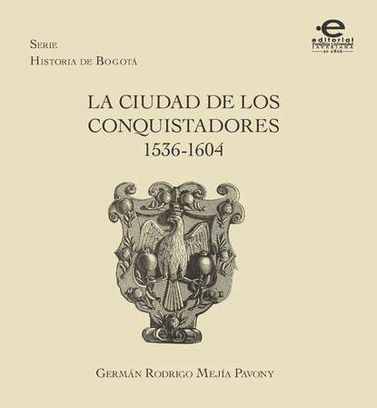 Скачать книгу La ciudad de los conquistadores 1536-1604