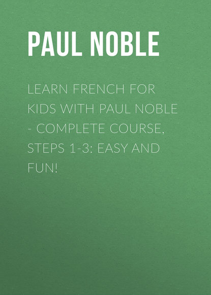 French for Kids with Paul Noble: Learn a language with the bestselling coach