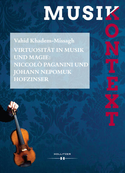 Скачать книгу Virtuosität in Musik und Magie: Niccolò Paganini und Johann Nepomuk Hofzinser