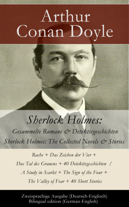 Скачать книгу Sherlock Holmes: Gesammelte Romane & Detektivgeschichten / Sherlock Holmes: The Collected Novels & Stories - Zweisprachige Ausgabe (Deutsch-Englisch) / Bilingual edition (German-English)