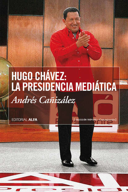 Скачать книгу Hugo Chávez: La presidencia mediática