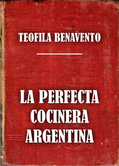 Скачать книгу La perfecta cocinera argentina