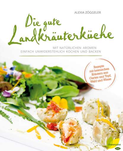 Скачать книгу Die gute Landkräuterküche