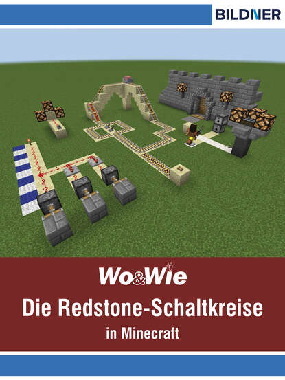 Скачать книгу Die Redstone-Schaltkreise in Minecraft auf einen Blick!
