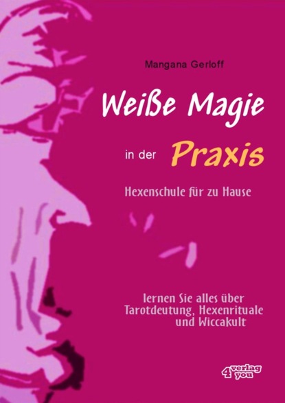 Скачать книгу Weiße Magie in der Praxis - Hexenschule für zu Hause