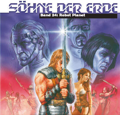 Скачать книгу Söhne der Erde 24: Robot-Planet