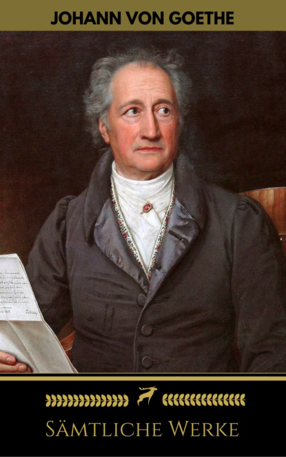 Скачать книгу Johann Wolfgang von Goethe: Sämtliche Werke (Golden Deer Classics)