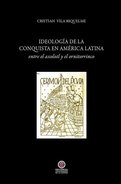 Скачать книгу Ideología de la conquista en América Latina