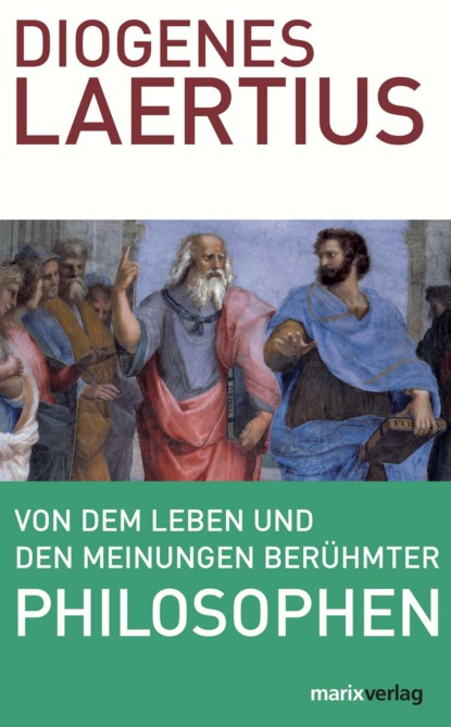 Скачать книгу Von dem Leben und den Meinungen berühmter Philosophen