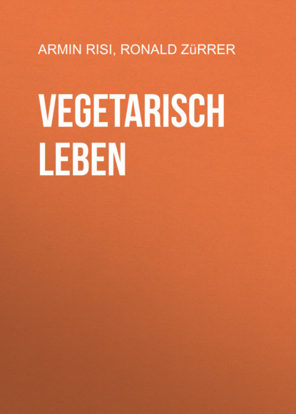 Скачать книгу Vegetarisch leben