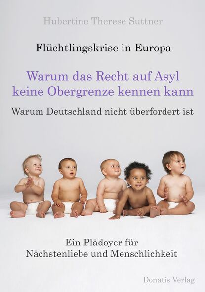 Скачать книгу Flüchtlingskrise in Europa - Warum das Recht auf Asyl keine Obergrenze kennen kann