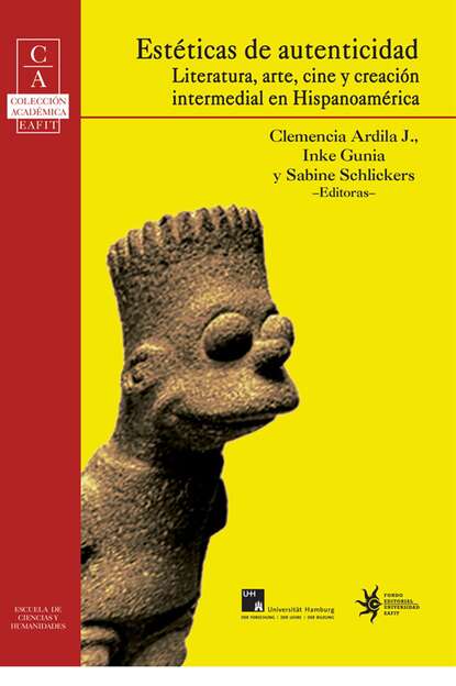 Скачать книгу Estéticas de autenticidad: literatura, arte, cine y creación intermedial en Hispa­noamérica