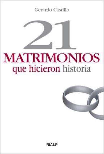 Скачать книгу 21 matrimonios que hicieron historia