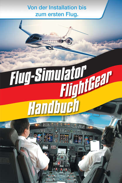 Скачать книгу Flug-Simulator FlightGear Handbuch