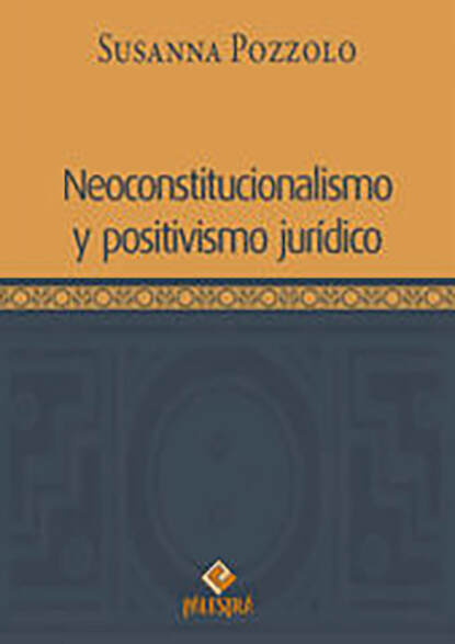 Скачать книгу Neoconstitucionalismo y positivismo jurídico