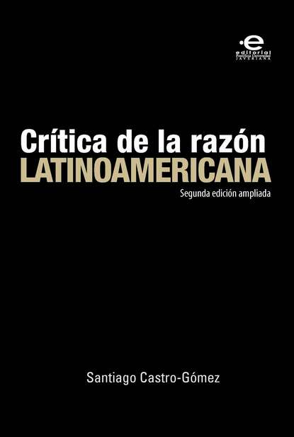 Скачать книгу Crítica de la razón latinoamericana