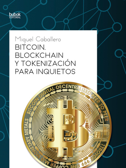 Скачать книгу Bitcoin, Blockchain y tokenización para inquietos