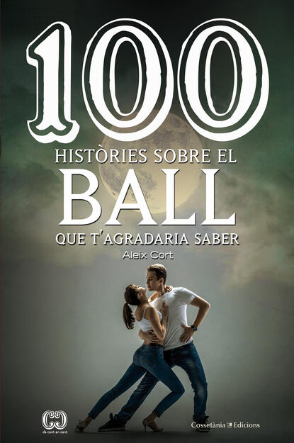 Скачать книгу 100 històries sobre el ball que t'agradaria saber