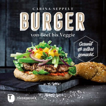Скачать книгу Burger von Beef bis Veggie