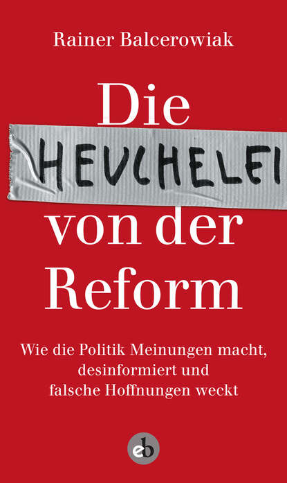 Скачать книгу Die Heuchelei von der Reform