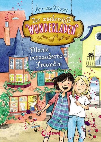 Скачать книгу Der zuckersüße Wunderladen (Band 1) – Meine verzauberte Freundin