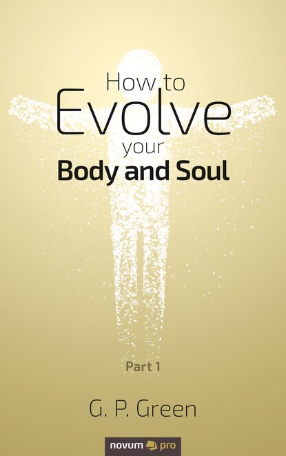 Скачать книгу How to Evolve your Body and Soul