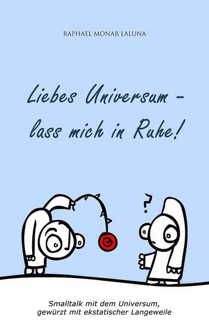 Скачать книгу Liebes Universum - lass mich in Ruhe!