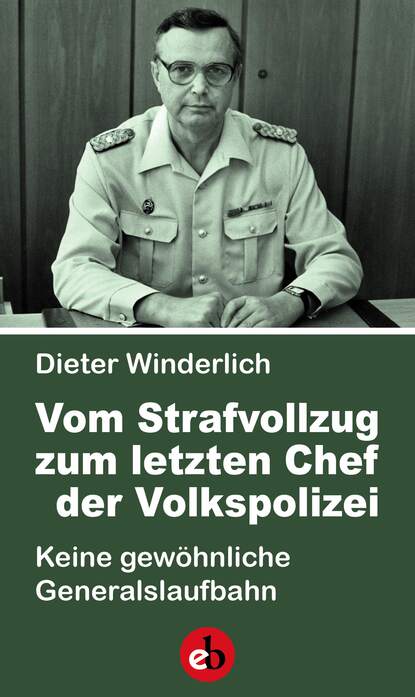Скачать книгу Vom Strafvollzug zum letzten Chef der Volkspolizei
