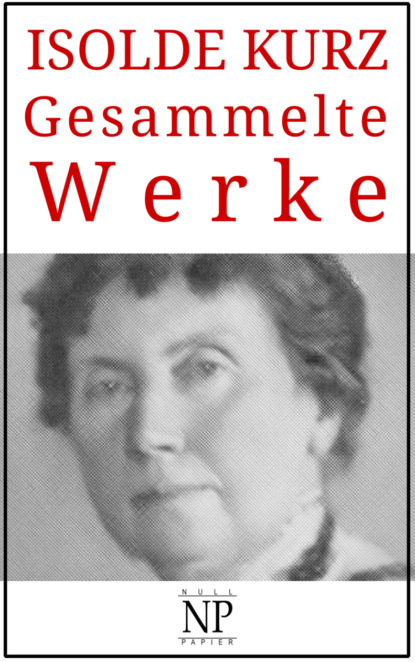 Isolde Kurz – Gesammelte Werke