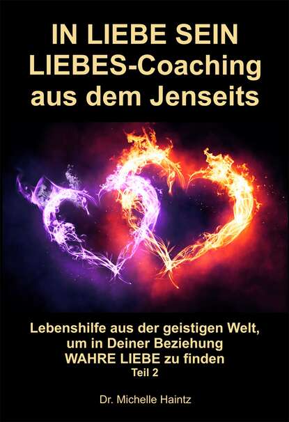 Скачать книгу IN LIEBE SEIN LIEBES-Coaching aus dem Jenseits