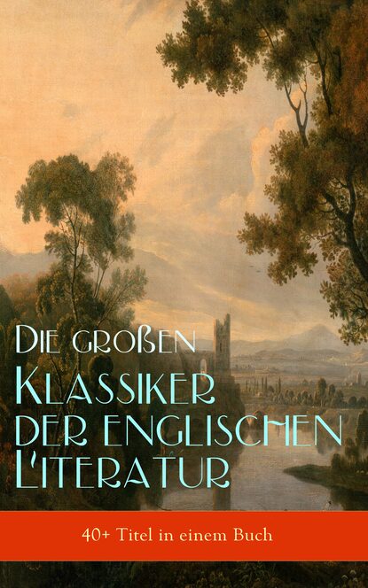 Скачать книгу Die großen Klassiker der englischen Literatur (40+ Titel in einem Buch)