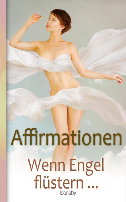 Скачать книгу Affirmationen - Wenn Engel flüstern