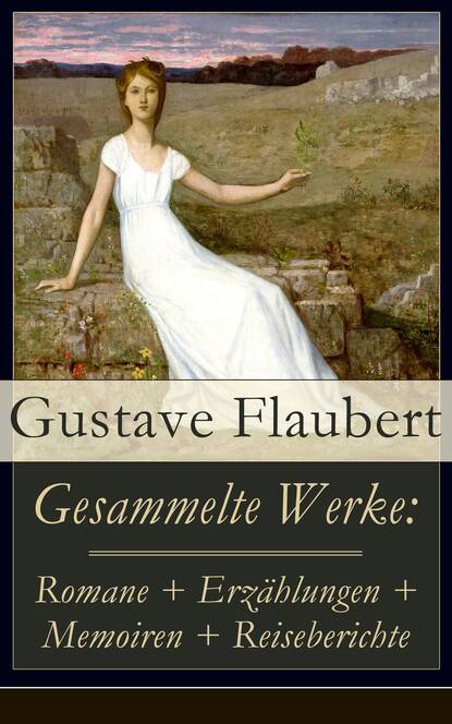 Скачать книгу Gesammelte Werke: Romane + Erzählungen + Memoiren + Reiseberichte
